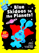 Blue Skidoos to the Planets!