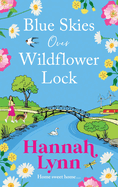 Blue Skies Over Wildflower Lock: Another instalment in the completely gorgeous romantic Wildflower Lock series from BESTSELLER Hannah Lynn