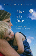 Blue Sky July: A Mother's Journey of Hope and Healing