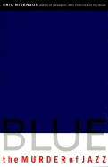 Blue: The Murder of Jazz