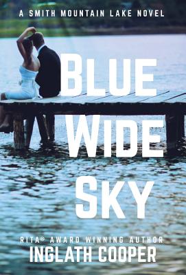 Blue Wide Sky: A Smith Mountain Lake Novel - Cooper, Inglath