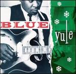 Blue Yule: Christmas Blues and R&B Classics