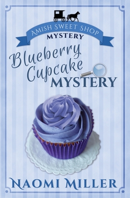 Blueberry Cupcake Mystery - Miller, Naomi
