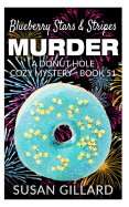Blueberry Stars & Stripes Murder: A Donut Hole Cozy Mystery - Book 51