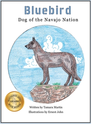 Bluebird: Dog of the Navajo Nation - Martin, Tamara