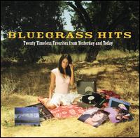 Bluegrass Hits: Twenty Timeless Favorites From Yesterday and Today - Various Artists