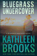 Bluegrass Undercover: A Bluegrass Brothers Novel