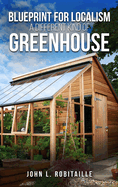 Blueprint for Localism - Different Kind of Greenhouse