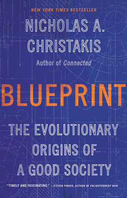 Blueprint: The Evolutionary Origins of a Good Society - Christakis, Nicholas A
