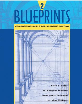 Blueprints 2: Composition Skills for Academic Writing - Folse, Keith, and Mahnke, M, and Solomon, Elena