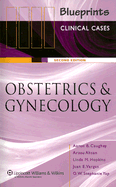 Blueprints Clinical Cases: Obstetrics & Gynecology - Caughey, Aaron B, M.D. (Editor), and Ahsan, Arzou (Editor), and Hopkins, Linda Margaret (Editor)