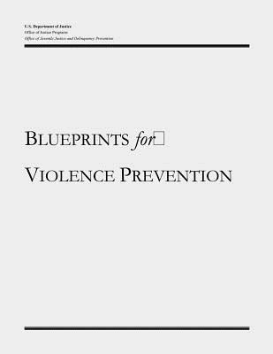 Blueprints for Violence Prevention - Programs, Office of Justice, and Prevention, Office of Juvenile Justice a, and Justice, U S Department of