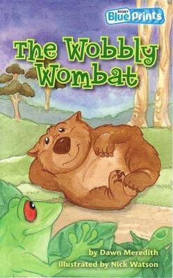 Blueprints Middle Primary A Unit 4: The Wobbly Wombat - Meredith, Dawn