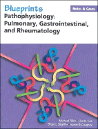 Blueprints Notes & Cases--Pathophysiology: Pulmonary, Gastrointestinal, and Rheumatology