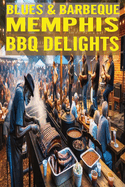 Blues & Barbecue: Memphis BBQ Delights