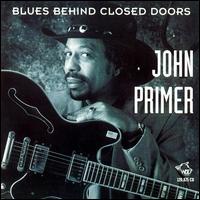 Blues Behind Closed Doors - John Primer
