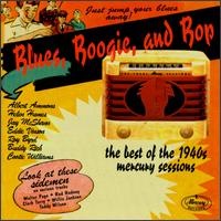 Blues, Boogie, and Bop: The Best of the 1940's Mercury Sessions - Various Artists