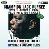 Blues from the Gutter/Natural and Soulful Blues - Champion Jack Dupree