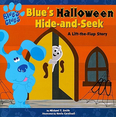 Blue's Halloween Hide-And-Seek: A Lift-The-Flap Story - Smith, Michael T, PhD