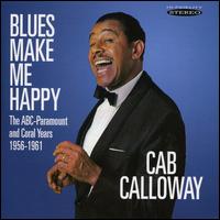 Blues Make Me Happy: The ABC-Paramount and Coral Years 1956-1961 - Cab Calloway