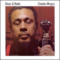 Blues & Roots - Charles Mingus