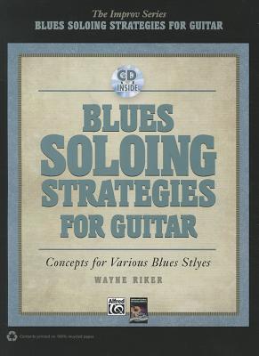Blues Soloing Strategies for Guitar - Riker, Wayne