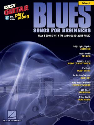 Blues Songs for Beginners: Easy Guitar Play-Along Volume 7 - Hal Leonard Publishing Corporation