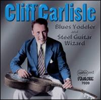 Blues Yodeler and Steel Guitar Wizard - Cliff Carlisle