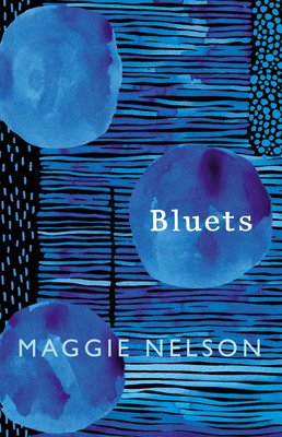 Bluets: AS SEEN ON BBC2'S BETWEEN THE COVERS - Nelson, Maggie