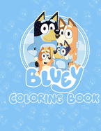Bluey The Ultimate coloring book for kids: Explore Bluey's World Through Coloring Pages