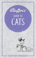 Bluffer's Guide to Cats: Instant Wit and Wisdom