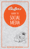 Bluffer's Guide to Social Media: Instant Wit and Wisdom