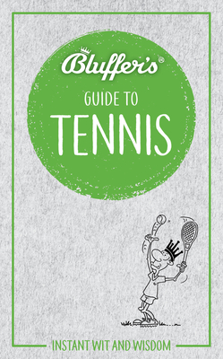 Bluffer's Guide to Tennis: Instant Wit & Wisdom - Whitehead, Dave