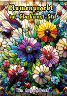 Blumenpracht im Glaskunst-Stil: Ein Ausmalbuch