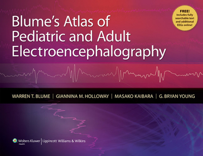 Blume's Atlas of Pediatric and Adult Electroencephalography [with Access Code] - Blume, Warren T, MD, CM, Frcpc, and Holloway, Giannina M, and Kaibara, Masako