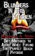 Blunders In The Kitchen: Diet Mistakes to Avoid While Fueling the Perfect Beach Physique