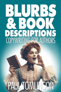 Blurbs & Book Descriptions: Copywriting for Authors