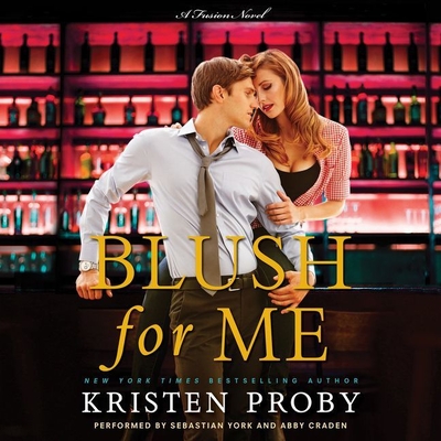Blush for Me: A Fusion Novel - Proby, Kristen, and York, Sebastian (Read by), and Craden, Abby (Read by)