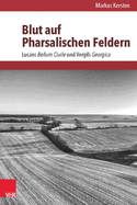 Blut Auf Pharsalischen Feldern: Lucans Bellum Ciuile Und Vergils Georgica