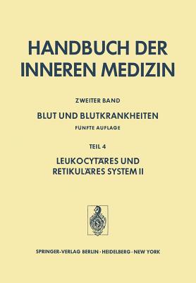 Blut Und Blutkrankheiten: Funfte Vollig Neu Bearbeitete Und Erweiterte Auflage Teil 4 Leukocytares Und Retikulares System II - Begemann, H (Editor)