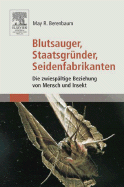 Blutsauger, Staatsgra1/4nder, Seidenfabrikanten: Die Zwiespaltige Beziehung Von Mensch Und Insekt