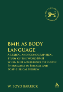 Bmh as Body Language: A Lexical and Iconographical Study of the Word Bmh When Not a Reference to Cultic Phenomena in Biblical and Post-Biblical Hebrew