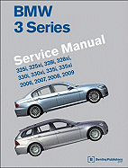 BMW 3 Series Service Manual 2006-2009: 325i, 325xi, 328i, 328xi, 330i, 330xi, 335i, 335xi