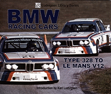 BMW Racing Cars: 328 to Racing V12 - Ludvigsen, Karl