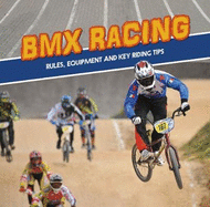 BMX Racing: Rules, Equipment and Key Riding Tips