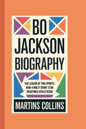 Bo Jackson Biography: The Legend of Two Sports - How a Multi-Sport Star Redefined Athleticism