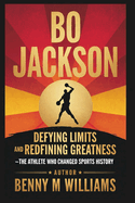 Bo Jackson: Defying Limits and Redefining Greatness - The Athlete Who Changed Sports History