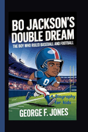 Bo Jackson's Double Dream: The Boy Who Ruled Baseball and Football