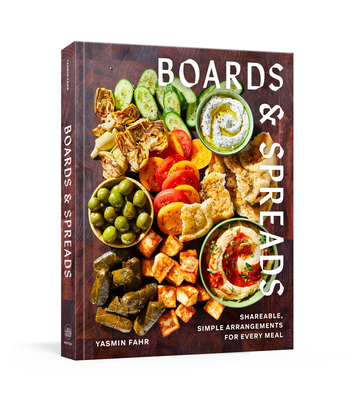 Boards and Spreads: Shareable, Simple Arrangements for Every Meal - Fahr, Yasmin