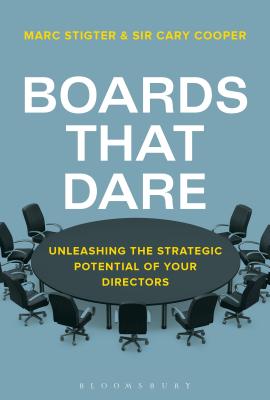 Boards That Dare: How to Future-proof Today's Corporate Boards - Stigter, Marc, and Cooper, Cary, Sir